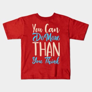 You can do more than you think Kids T-Shirt